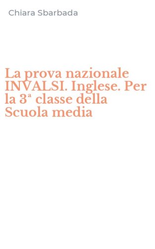 La prova nazionale INVALSI. Inglese. Per la 3&ordf; classe della Scuola media
