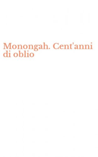 Monongah. Cent'anni di oblio