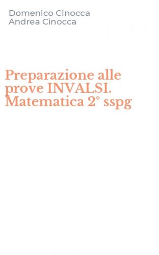 Preparazione alle prove INVALSI. Matematica 2&deg; sspg
