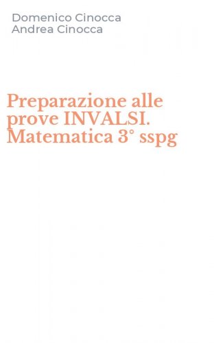 Preparazione alle prove INVALSI. Matematica 3&deg; sspg