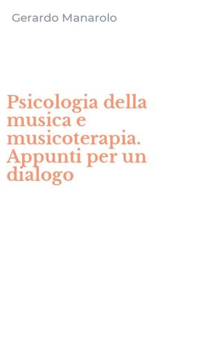 Psicologia della musica e musicoterapia. Appunti per un dialogo