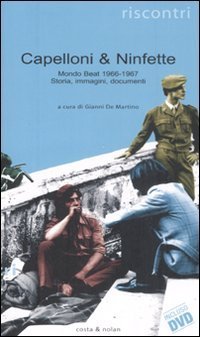 Capelloni & ninfette. Mondo beat (1966-1967). Storia, immagini, documenti