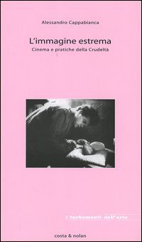 L'immagine estrema. Cinema e pratiche della crudelt&agrave;