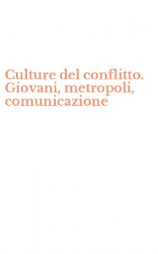 Culture del conflitto. Giovani, metropoli, comunicazione