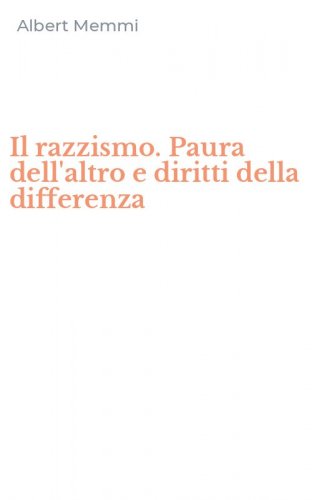 Il razzismo. Paura dell'altro e diritti della differenza