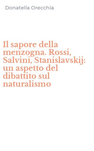 Il sapore della menzogna. Rossi, Salvini, Stanislavskij: un aspetto del dibattito sul naturalismo