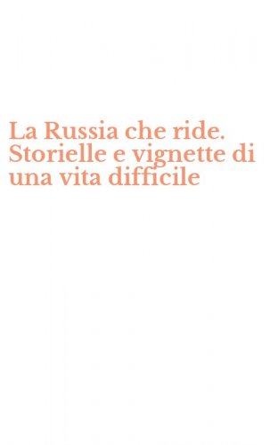 La Russia che ride. Storielle e vignette di una vita difficile