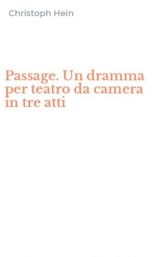 Passage. Un dramma per teatro da camera in tre atti