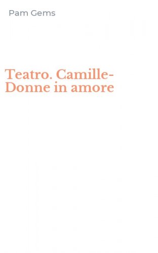 Teatro. Camille-Donne in amore