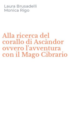 Alla ricerca del corallo di Asc&agrave;ndor ovvero l'avventura con il Mago Cibrario