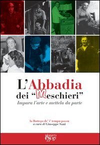 L'abbadia dei &laquo;meschieri&raquo;. Impara l'arte e mettela da parte