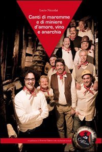 Canti di Maremme e di miniere. D'amore, vino e anarchia
