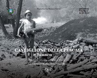 Castiglione della Pescaia in bianco e nero. I borghi e la campagna nell'Archivio Fratelli Gori