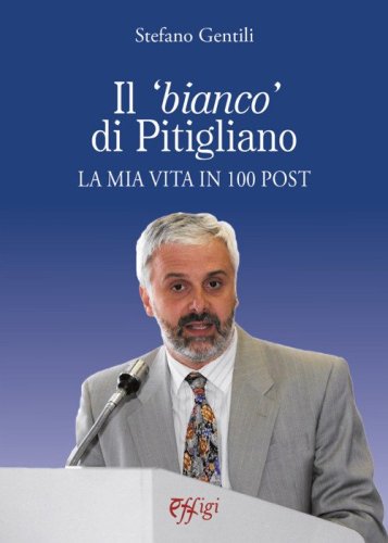 Il &laquo;bianco&raquo; di Pitigliano. La mia vita in 100 post