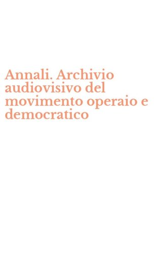 Annali. Archivio audiovisivo del movimento operaio e democratico