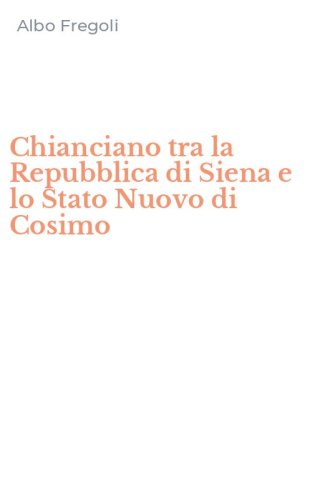 Chianciano tra la Repubblica di Siena e lo Stato Nuovo di Cosimo