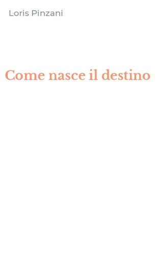 Come nasce il destino