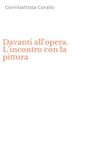 Davanti all'opera. L'incontro con la pittura