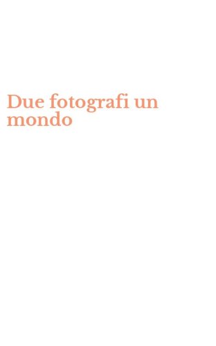 Due fotografi un mondo