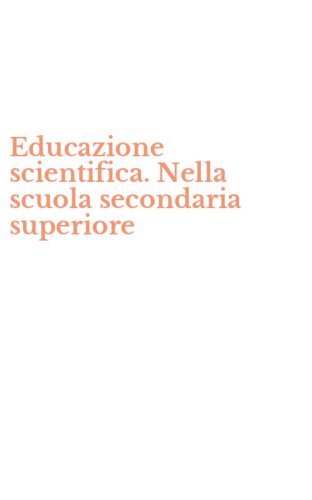 Educazione scientifica. Nella scuola secondaria superiore