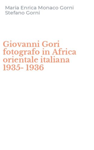 Giovanni Gori fotografo in Africa orientale italiana 1935-1936