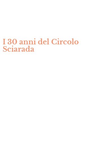 I 30 anni del Circolo Sciarada