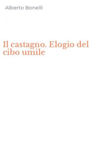 Il castagno. Elogio del cibo umile