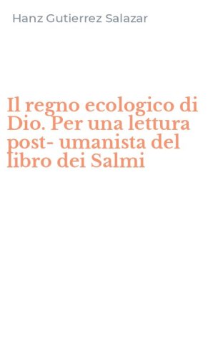 Il regno ecologico di Dio. Per una lettura post-umanista del libro dei Salmi