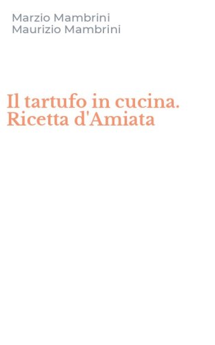 Il tartufo in cucina. Ricetta d'Amiata