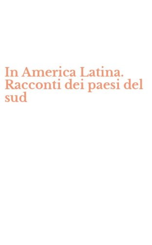 In America Latina. Racconti dei paesi del sud