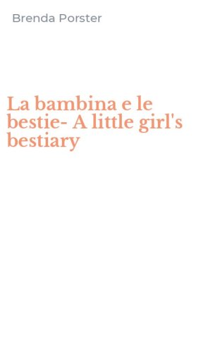La bambina e le bestie-A little girl's bestiary