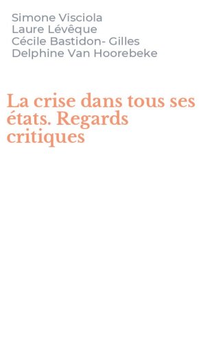 La crise dans tous ses &eacute;tats. Regards critiques