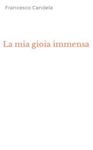 La mia gioia immensa
