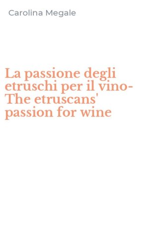La passione degli etruschi per il vino-The etruscans' passion for wine