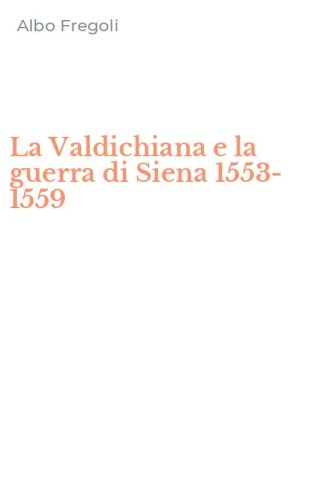 La Valdichiana e la guerra di Siena 1553-1559