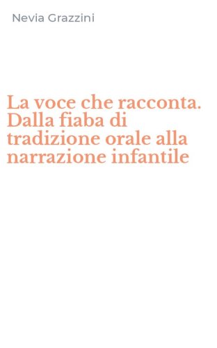 La voce che racconta. Dalla fiaba di tradizione orale alla narrazione infantile