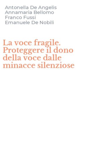 La voce fragile. Proteggere il dono della voce dalle minacce silenziose