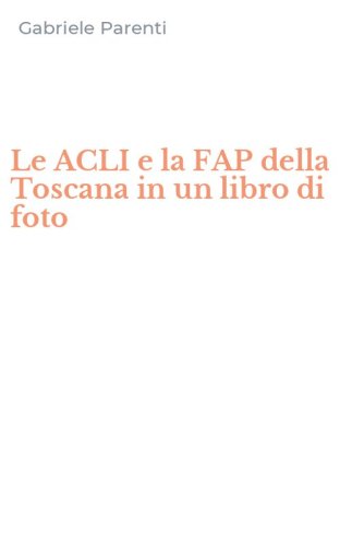 Le ACLI e la FAP della Toscana in un libro di foto