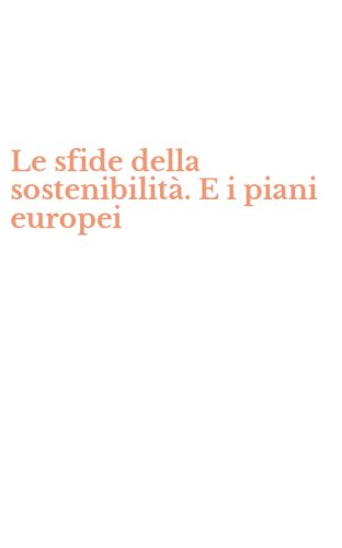 Le sfide della sostenibilit&agrave;. E i piani europei