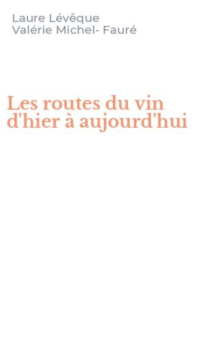 Les routes du vin d'hier &agrave; aujourd'hui