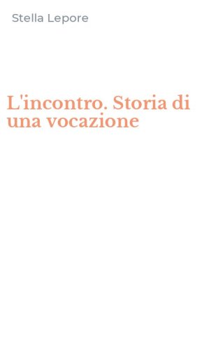 L'incontro. Storia di una vocazione