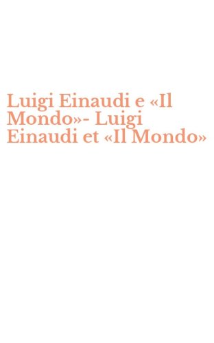 Luigi Einaudi e &laquo;Il Mondo&raquo;-Luigi Einaudi et &laquo;Il Mondo&raquo;