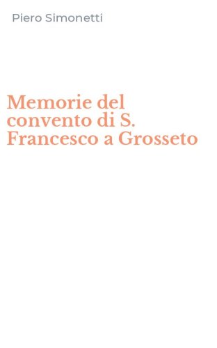 Memorie del convento di S. Francesco a Grosseto