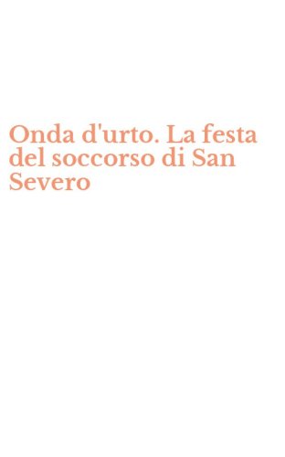 Onda d'urto. La festa del soccorso di San Severo