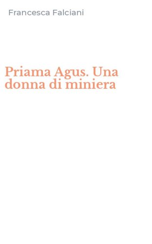 Priama Agus. Una donna di miniera