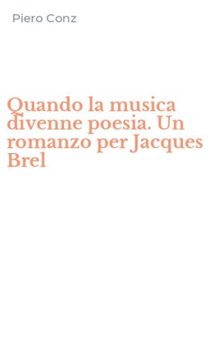 Quando la musica divenne poesia. Un romanzo per Jacques Brel