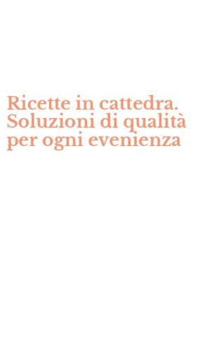 Ricette in cattedra. Soluzioni di qualit&agrave; per ogni evenienza