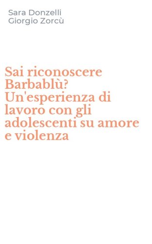 Sai riconoscere Barbabl&ugrave;? Un'esperienza di lavoro con gli adolescenti su amore e violenza