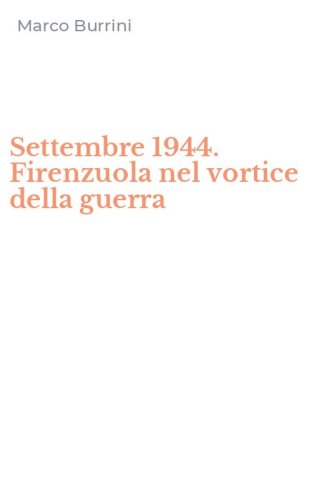 Settembre 1944. Firenzuola nel vortice della guerra