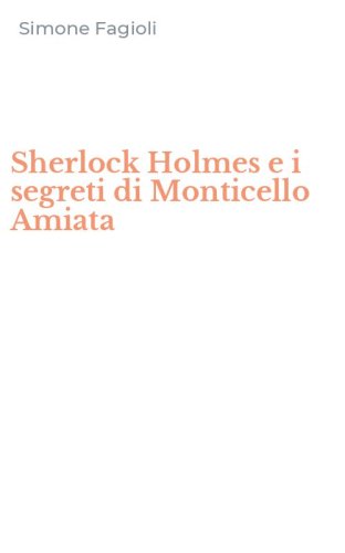 Sherlock Holmes e i segreti di Monticello Amiata